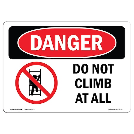Signmission Safety Sign, OSHA Danger, 12" Height, Do Not Climb At All, Landscape OS-DS-D-1218-L-2102